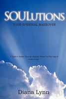 Soulutions: Your Spiritual Makeover 0595461573 Book Cover