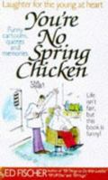 You're No Spring Chicken 141695337X Book Cover