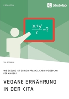 Vegane Ern�hrung in der Kita. Wie gesund ist ein rein pflanzlicher Speiseplan f�r Kinder? 3960957297 Book Cover