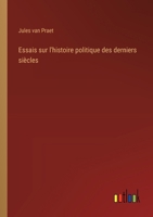 Essais sur l'histoire politique des derniers siècles 3385044561 Book Cover