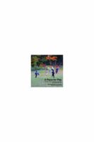 A Place for Play: A Companion Volume to the Michigan Television Film "Where Do the Children Play?" 0615202829 Book Cover