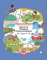 Improve Reading Comprehension for ages 6-12 B0DPC9XN4M Book Cover