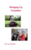 Bringing Up Grandma B09VYLKD2Z Book Cover