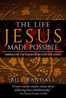 The Life Jesus Made Possible: Embracing the Kingdom within our reach! 1493717235 Book Cover