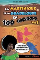 La Martinique Et La Guadeloupe En 100 Questions (Vol.1) 1544249071 Book Cover