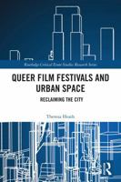 Queer Film Festivals and Urban Space: Reclaiming the City 1032572337 Book Cover