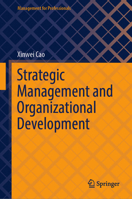 Strategic Management and Organizational Development (Management for Professionals) 9819505445 Book Cover
