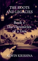 The Roots and Legacies - Book 1: The Chronicles of a Tree B0F1GDZZWQ Book Cover
