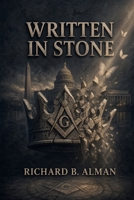 Written In Stone: Will the enemies of the United States finally drive the country to bankruptcy, or can a secret mechanism devised by the founding fathers in 1776 save the country from disaster? B0HBXLLVVP Book Cover