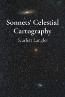 Sonnets' Celestial Cartography: Mapping constellations' cosmic dance through verse and astronomical imagery B0F5N1WZQY Book Cover