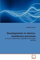 Developments in electro-membrane processes: In situ ion substitution, separations and water splitting 3639377370 Book Cover