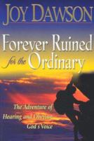 Forever Ruined for the Ordinary: The Adventure of Hearing and Obeying God's Voice 0785266828 Book Cover