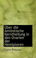 Uber Die Amitotische Kerntheilung in Den Ovarien Der Hemipteren 1115849247 Book Cover