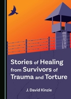 Stories of Healing from Survivors of Trauma and Torture 1036406296 Book Cover
