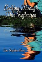 Looking Through This Reflection 1605637394 Book Cover