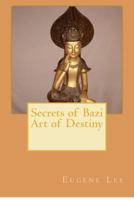 Secrets of Bazi Art of Destiny 1466382198 Book Cover