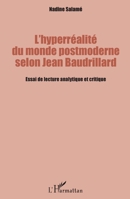 L'hyperréalité du monde postmoderne selon Jean Baudrillard: Essai de lecture analytique et critique (French Edition) 234309263X Book Cover