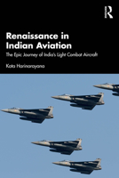 Renaissance in Indian Aviation: The Story of India's Glorious Combat Flight 1041173040 Book Cover