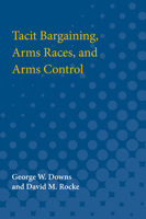 Tacit Bargaining, Arms Races, and Arms Control 0472064509 Book Cover