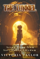 The Tunnel: Seven Steps from Survival to Freedom 1067667105 Book Cover