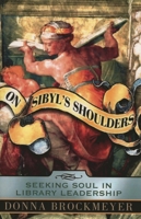 On Sibyl's Shoulders: Seeking Soul in Library Leadership 0810851202 Book Cover