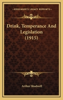 Drink, temperance and legislation B0BQRSJZ6G Book Cover
