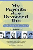 My Parents Are Divorced, Too: A Book for Kids by Kids 1557984506 Book Cover