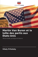 Martin Van Buren et la lutte des partis aux États-Unis: Personnalité, politique et histoire 6203488984 Book Cover