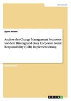 Analyse Des Change Management Prozesses VOR Dem Hintergrund Einer Corporate Social Responsibility (Csr) Implementierung 3656715327 Book Cover