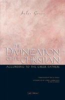 The Divinization of the Christian According to the Greek Fathers 0736316000 Book Cover