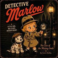 Detective Marlow: The Case of the Missing Smile B0H9D4ZVJ5 Book Cover