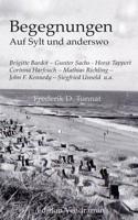 Begegnungen - Auf Sylt und anderswo: Brigitte Bardot - Gunter Sachs - Horst Tappert - John F. Kennedy - Corinna Harfouch - Mathias Richling - Siegfried Unseld u.a. 1502375540 Book Cover