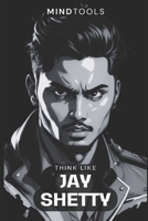 Think Like Jay Shetty: Mental Models For Success In Business And Life B0CGKRSZV5 Book Cover