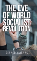 The Eve of World Socialist Revolution 1959483862 Book Cover