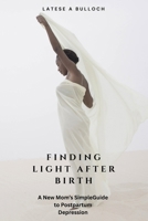 Finding Light After Birth: A New Mom’s Simple Guide to Postpartum Depression B0GM52QWZL Book Cover