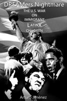 DREAMers Nightmare: THE U.S. WAR ON IMMIGRANT LATINX CHILDREN (Black and White Version) 1694314529 Book Cover