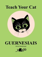 Teach Your Cat Guernesiais 1800992025 Book Cover