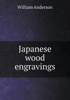 Japanese Wood Engravings: Their History, Technique and Characteristics 3337171168 Book Cover