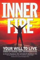 Inner Fire: Your Will to Live : Stories of Courage, Hope, and Determination 1889762121 Book Cover
