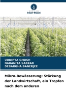 Mikro-Bewässerung: Stärkung der Landwirtschaft, ein Tropfen nach dem anderen 6207276817 Book Cover