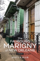 The Faubourg Marigny of New Orleans: A History 0807169358 Book Cover
