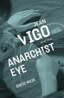 Jean Vigo and the Anarchist Eye 0990641813 Book Cover