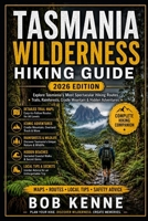 Tasmania Wilderness Hiking Guide 2026: The Ultimate Trekking Companion to Australia’s Best Walking Trails, Cradle Mountain Adventures, Rainforests, ... (Ultimate Hiking & Adventure Series) B0H5W2YTV8 Book Cover
