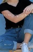 It's Not Quite Clear How I Lost Myself: A Poetry Book 1367734703 Book Cover