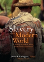 Slavery in the Modern World: A History of Political, Social, and Economic Oppression 185109783X Book Cover