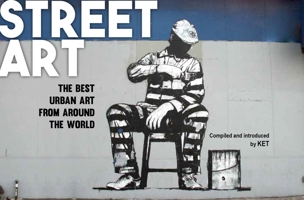 Street Art: The Best Urban Art from Around the World 1910552186 Book Cover