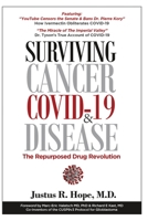 Surviving Cancer, COVID-19, and Disease: The Repurposed Drug Revolution 0998055409 Book Cover