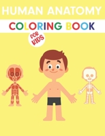 Human Anatomy Coloring Book For Kids: Human Figure Anatomy Coloring Book - Children's First Science Coloring Books ages 4-8 - Coloring Book For Anatom B08NYD3BX8 Book Cover