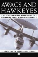 AWACS & Hawkeyes: The Complete History of Airborne Early Warning Aircraft 0760311404 Book Cover