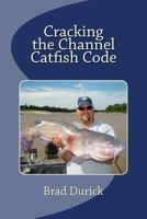 Cracking the Channel Catfish Code 0615849946 Book Cover